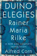 Rilke, Rainer Maria: Duino Elegies: A New And Complete Translation 1