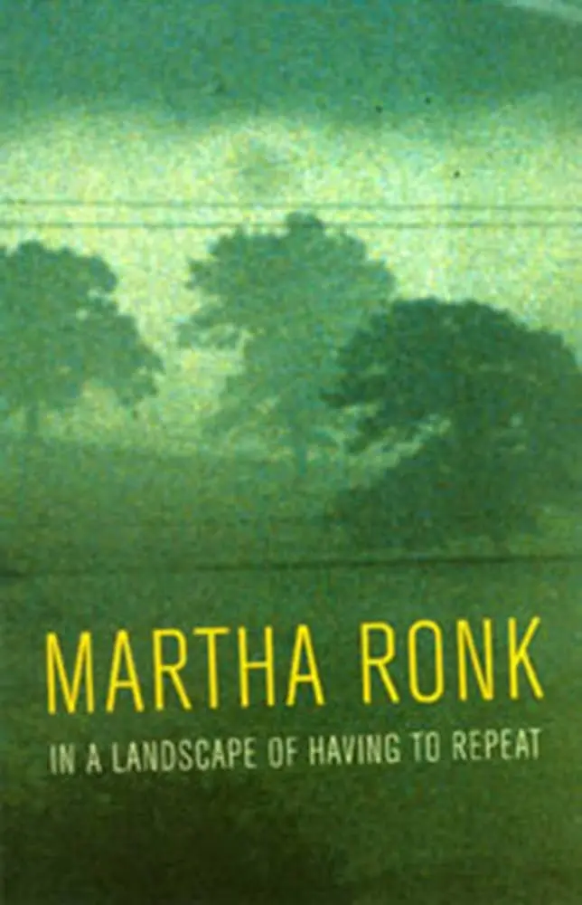 Ronk, Martha: In A Landscape Of Having To Repeat [Used Paperback] 1