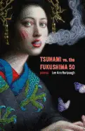 Roripaugh, Lee Ann: Tsunami Vs. The Fukushima 50 1