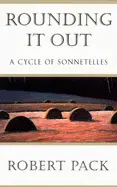 Pack, Robert: Rounding It Out: A Cycle Of Sonnetelles [Used Paperback] 1