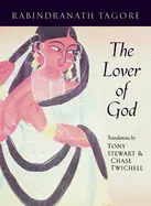 Tagore, Rabindranath: The Lover Of God [Used Paperback] 1