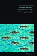 Wong, Rita: Current, Climate: The Poetry Of Rita Wong 1