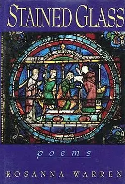 Warren, Rosanna: Stained Glass [Used Hardcover] 1