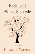 Warren, Rosanna: Each Leaf Shines Separate [Used Paperback] 1
