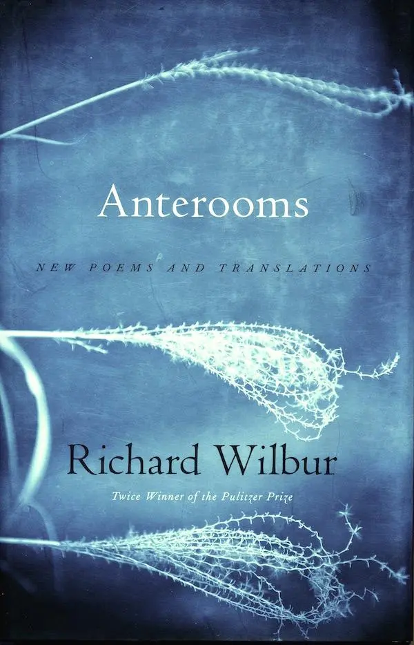 Wilbur, Richard: Anterooms: New Poems & Translations [Used Hardcover] 1
