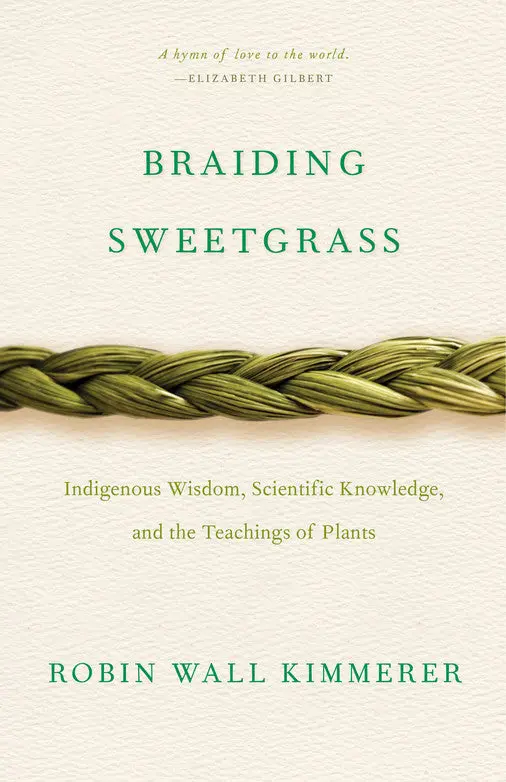 Kimmerer, Robin Wall: Braiding Sweetgrass: Indigenous Wisdom, Scientific Knowledge, And The Teachings Of Plants 1