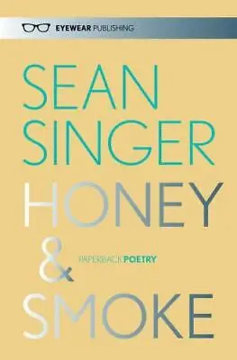 Singer, Sean: Honey & Smoke 1