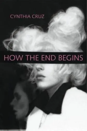 Cruz, Cynthia: How The End Begins 1