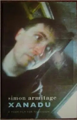 Armitage, Simon: Xanadu: A Poem Film For Television [Used Paperback] 1