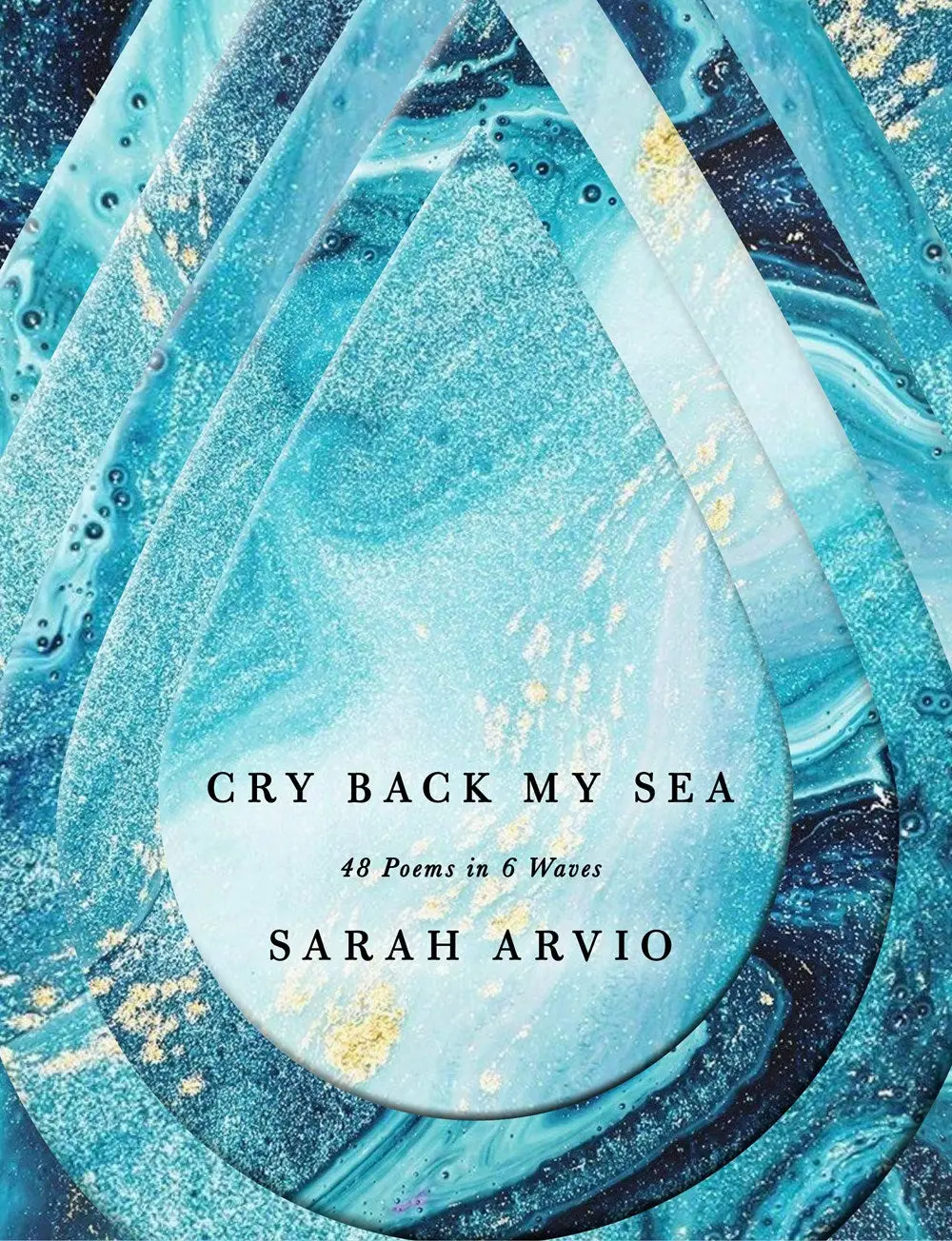 Arvio, Sarah: Cry Back My Sea: 48 Poems In 6 Waves 1