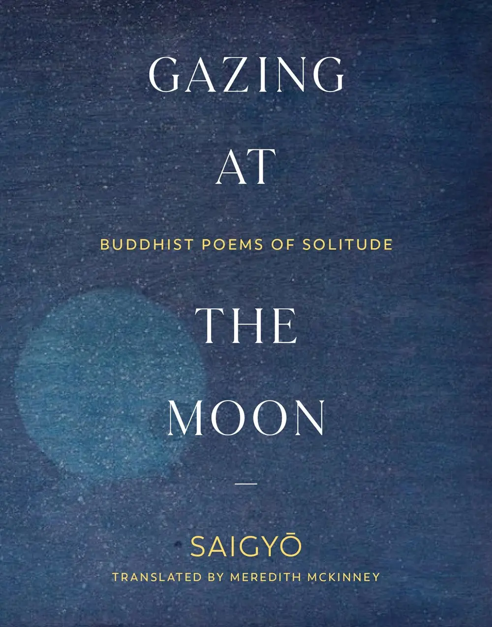 Saigyō: Gazing At The Moon: Buddhist Poems Of Solitude 1