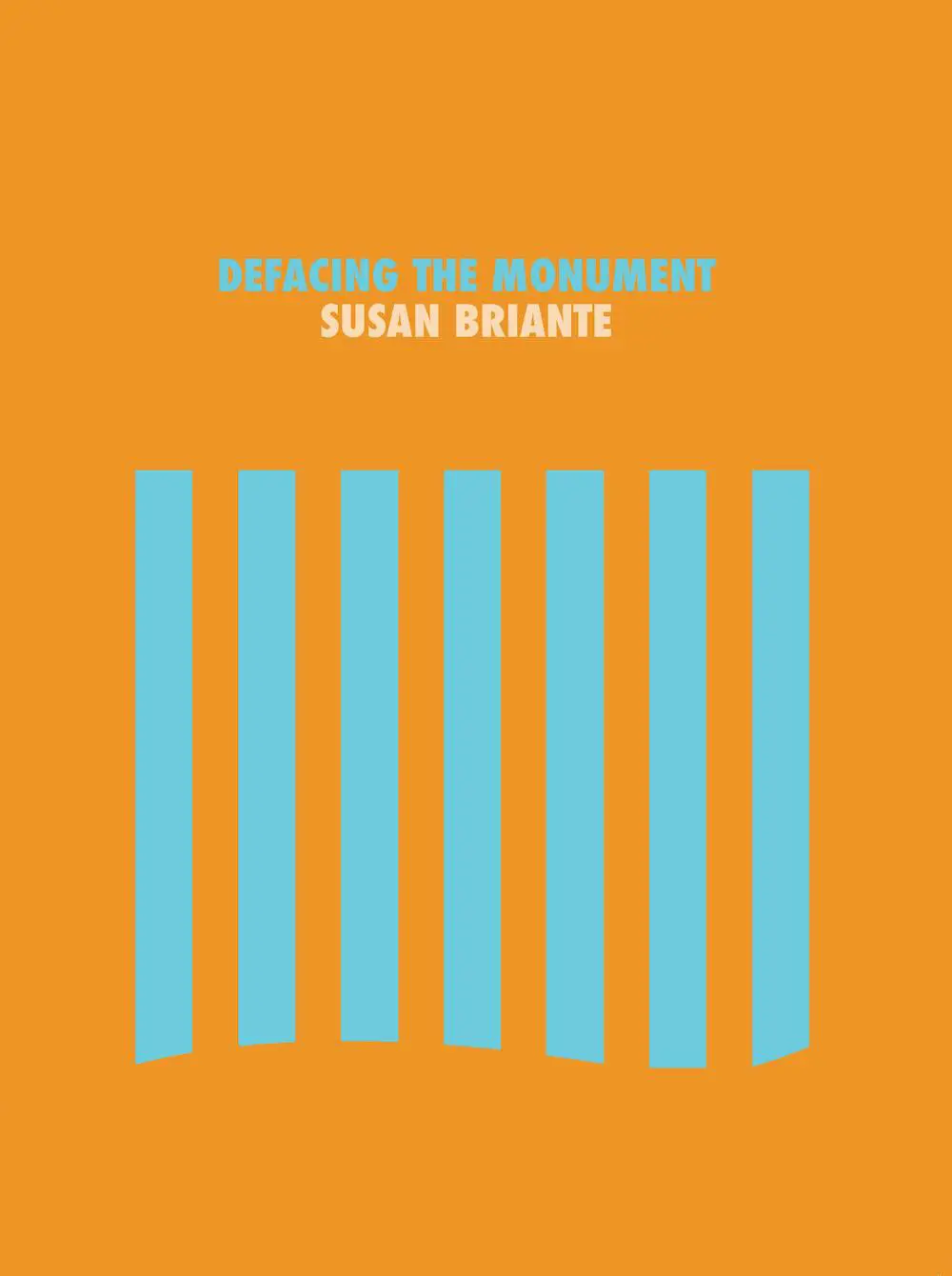 Briante, Susan: Defacing The Monument 1