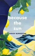 Burgoyne, Sarah: Because The Sun 1
