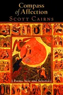 Cairns, Scott: Compass Of Affection: Poems New & Selected [Used Hardcover] 1