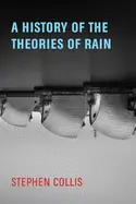 Collis, Stephen: A History Of The Theories Of Rain 1