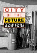 Foster, Sesshu: City Of The Future 1