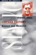 Simic, Charles: Orphan Factory: Essays & Memoirs [Used Paperback] 1