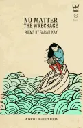Kay, Sarah: No Matter The Wreckage 1