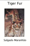 Maranhão, Salgado: Tiger Fur [Used Paperback] 1