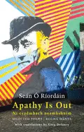Ó Ríordáin, Seán: Apathy Is Out: Selected Poems / Ní Ceadmhach Neamhshuim: Rogha Dánta 1