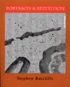 Ratcliffe, Stephen: Portraits & Repetition [Used Paperback] 1