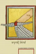 Stancek, Claire Marie: Wyrd] Bird 1