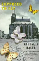 Holub, Miroslav: Supposed To Fly: A Sequence From Pilsen, Czechoslovakia [Used Paperback] 1