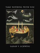 Schweig, Sarah V.: Take Nothing With You [Used Paperback] 1