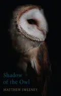 Sweeney, Matthew: Shadow Of The Owl 1