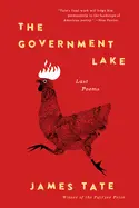 Tate, James: The Government Lake: Last Poems 1