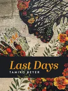 Beyer, Tamiko: Last Days 1