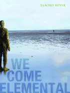 Beyer, Tamiko: We Come Elemental [Used Paperback] 1