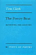 Clark, Tom: The Poetry Beat: Reviewing The Eighties [Used Paperback] 1