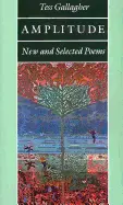 Gallagher, Tess: Amplitude: New & Selected Poems [Used Hardcover] 1