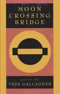 Gallagher, Tess: Moon Crossing Bridge [Used Hardcover] 1