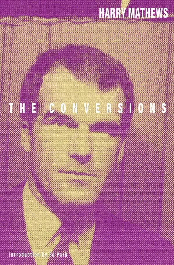 Mathews, Harry: The Conversions 1