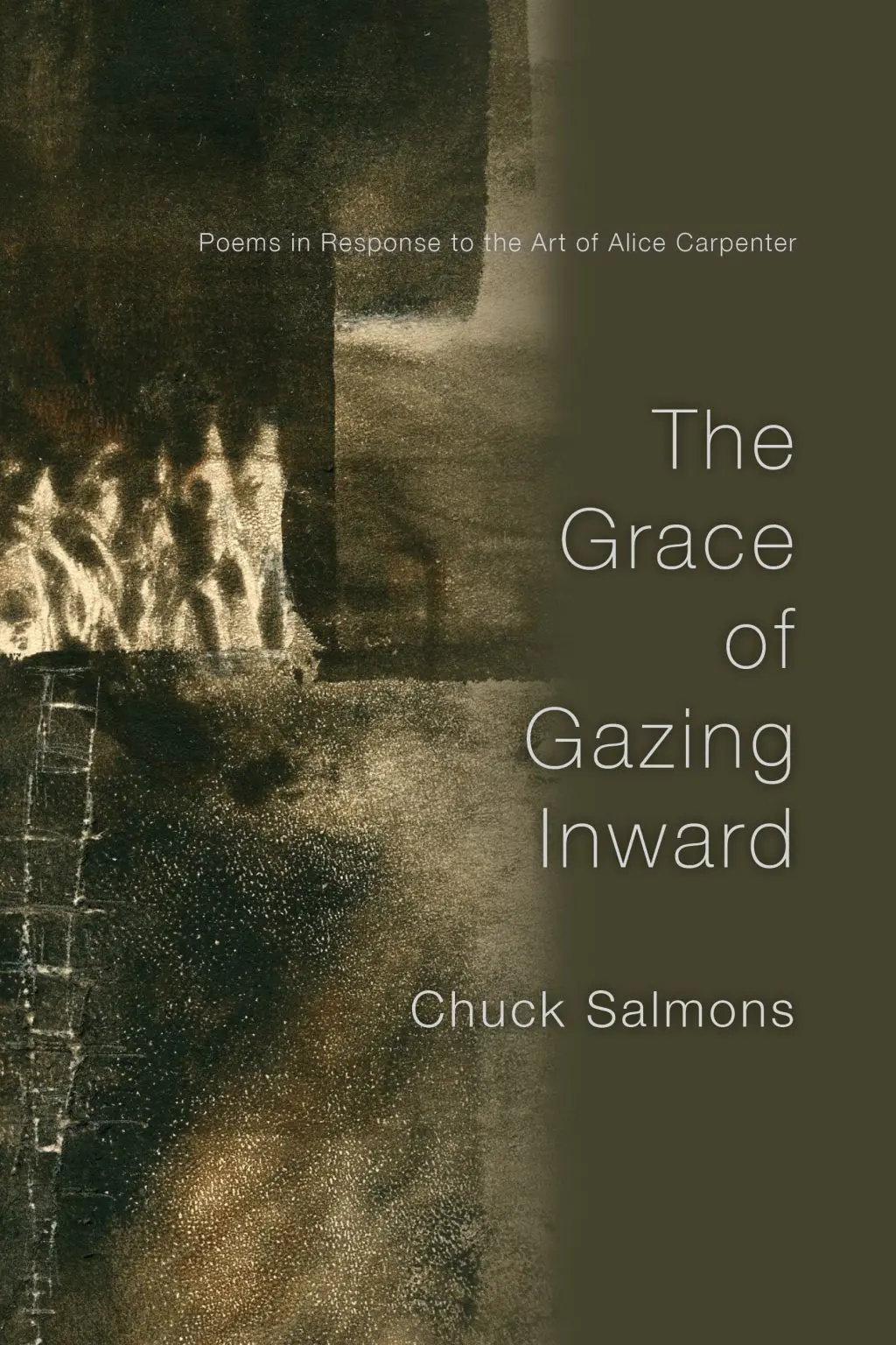 Salmons, Chuck: Grace Of Gazing Inward - Poems In Response To The Art Of Alice Carpenter 1
