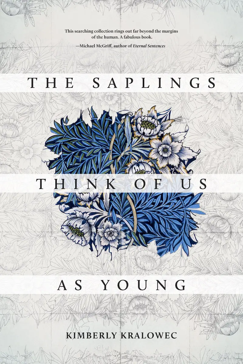 Kralowec, Kimberly: The Saplings Think Of Us As Young 1