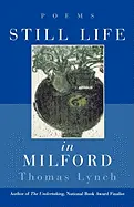 Lynch, Thomas: Still Life In Milford [Used Hardcover] 1