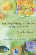 Khanh, Tran Le: The Beginning Of Water / Sự Bắt Đầu Của Nước 1