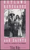 Midge, Tiffany: Outlaws, Renegades & Saints: Diary Of A Mixed-Up Halfbreed [Used Paperback] 1
