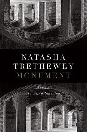 Trethewey, Natasha: Monument: New And Selected 1