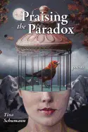 Schumann, Tina: Praising The Paradox 1