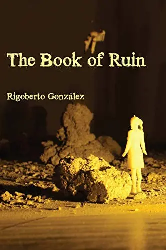 Gonzalez, Rigoberto: The Book Of Ruin 1