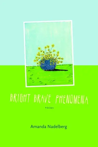 Nadelberg, Amanda: Bright Brave Phenomena 1