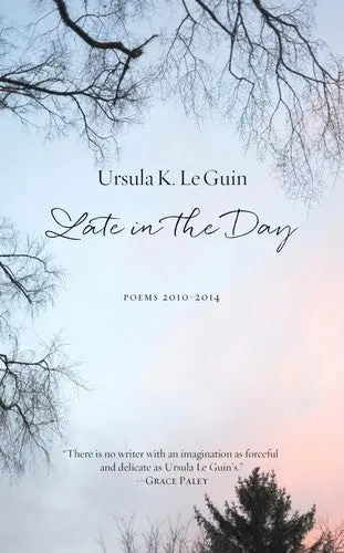 Le Guin, Ursula K.: Late In The Day: Poems 2010-2014 1