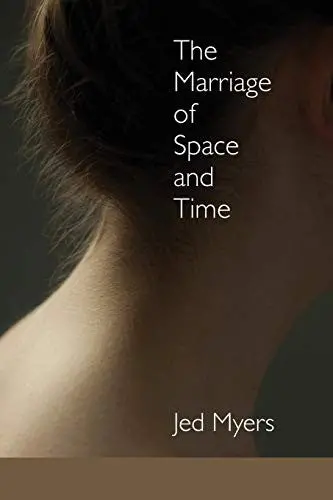 Myers, Jed: The Marriage Of Space And Time 1