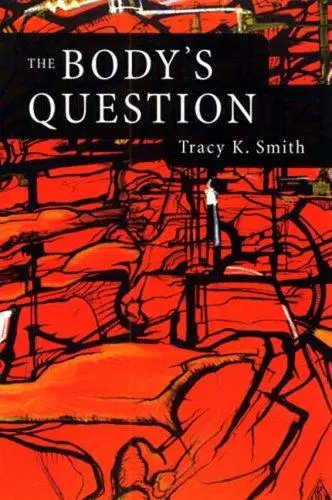 Smith, Tracy K: The Body's Question 1