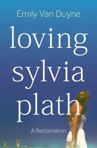 Van Duyne, Emily: Loving Sylvia Plath (Hb) 1