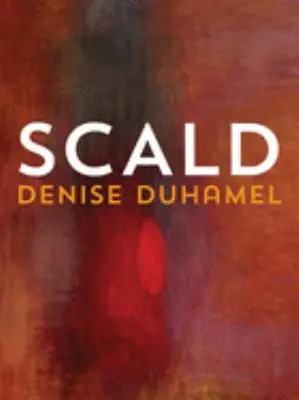 Duhamel, Denise: Scald (Pitt Poetry) 1